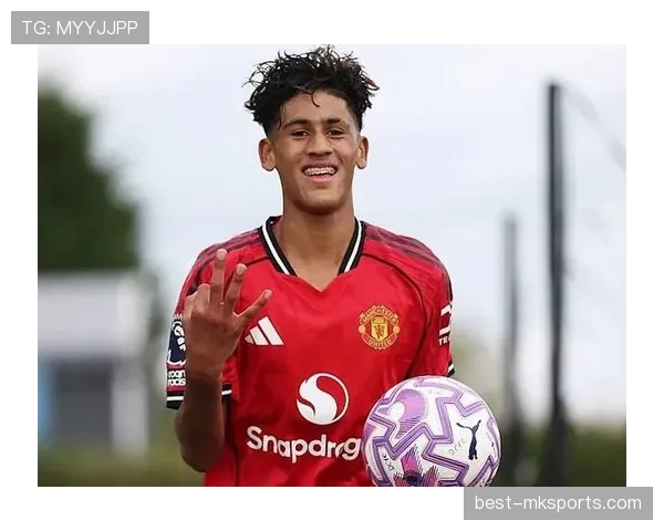 曼联青训体系持续发力，未来之星闪耀赛场引关注